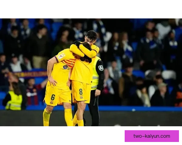 加维闪耀国王杯决赛，巴萨迎来夺冠之路新高峰，状态回暖