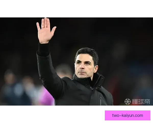 阿尔特塔战术细节分析：球队表现逐渐回暖，攻防转换更加流畅